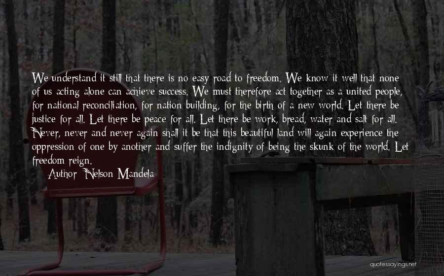 Nelson Mandela Quotes: We Understand It Still That There Is No Easy Road To Freedom. We Know It Well That None Of Us