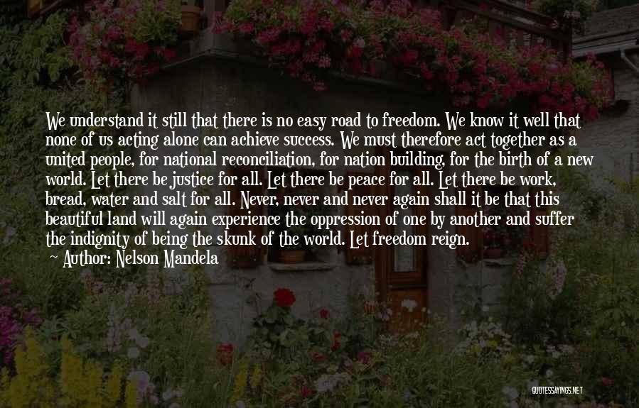 Nelson Mandela Quotes: We Understand It Still That There Is No Easy Road To Freedom. We Know It Well That None Of Us