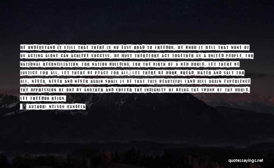 Nelson Mandela Quotes: We Understand It Still That There Is No Easy Road To Freedom. We Know It Well That None Of Us