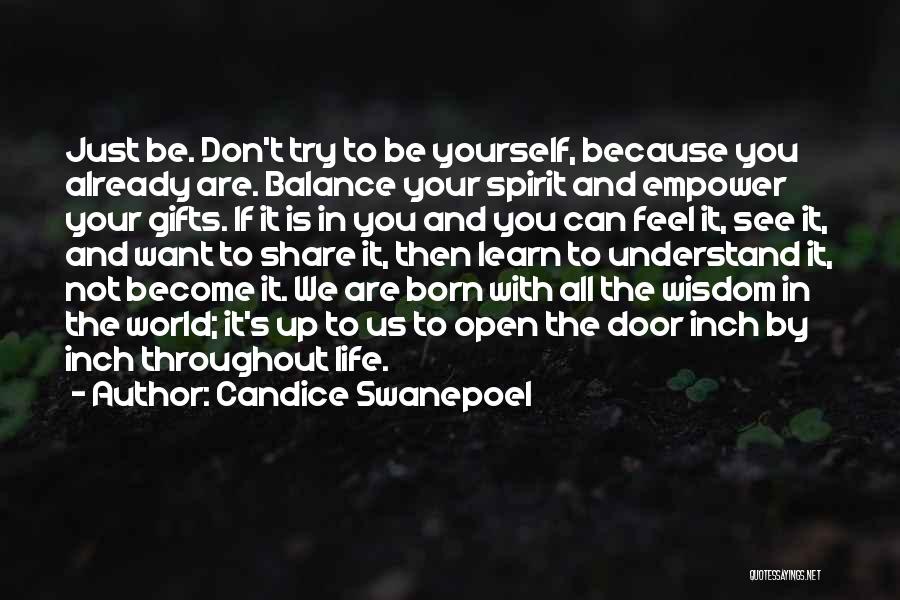 Candice Swanepoel Quotes: Just Be. Don't Try To Be Yourself, Because You Already Are. Balance Your Spirit And Empower Your Gifts. If It