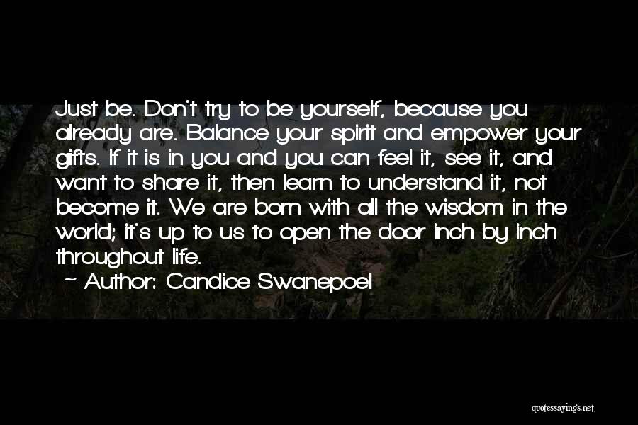 Candice Swanepoel Quotes: Just Be. Don't Try To Be Yourself, Because You Already Are. Balance Your Spirit And Empower Your Gifts. If It