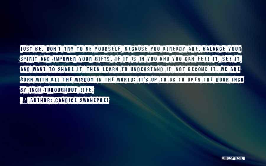 Candice Swanepoel Quotes: Just Be. Don't Try To Be Yourself, Because You Already Are. Balance Your Spirit And Empower Your Gifts. If It