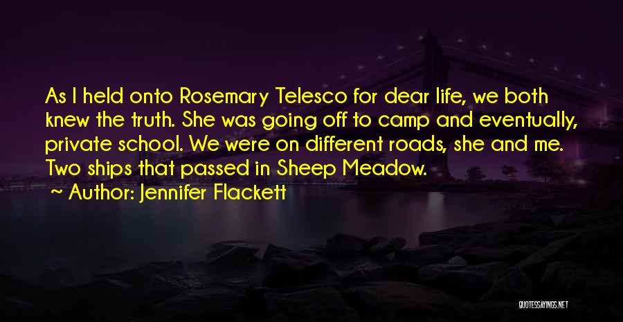 Jennifer Flackett Quotes: As I Held Onto Rosemary Telesco For Dear Life, We Both Knew The Truth. She Was Going Off To Camp