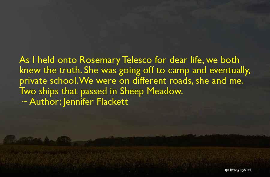 Jennifer Flackett Quotes: As I Held Onto Rosemary Telesco For Dear Life, We Both Knew The Truth. She Was Going Off To Camp