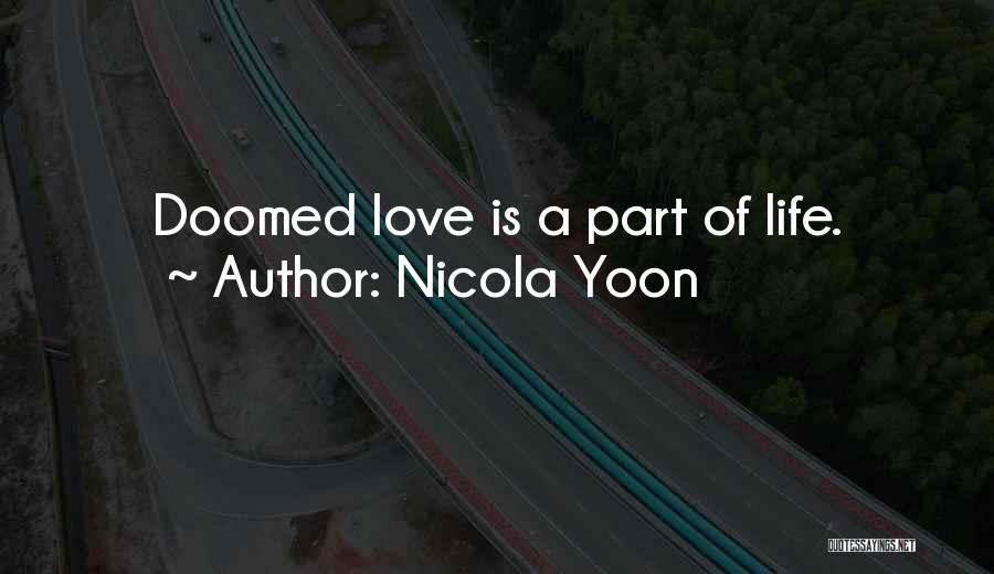 Nicola Yoon Quotes: Doomed Love Is A Part Of Life.