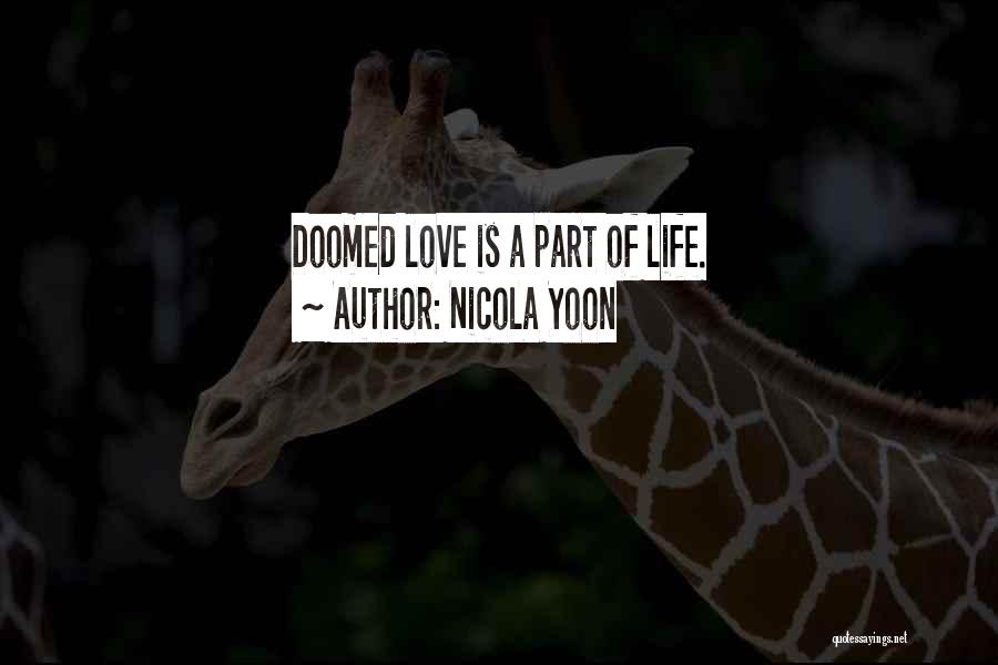 Nicola Yoon Quotes: Doomed Love Is A Part Of Life.