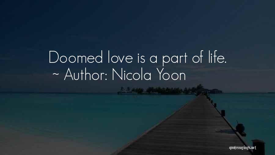 Nicola Yoon Quotes: Doomed Love Is A Part Of Life.