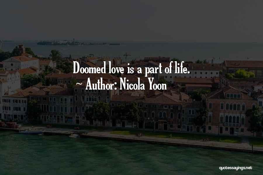 Nicola Yoon Quotes: Doomed Love Is A Part Of Life.