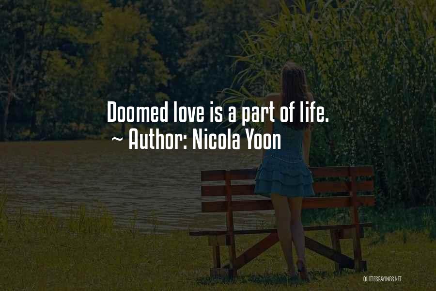 Nicola Yoon Quotes: Doomed Love Is A Part Of Life.