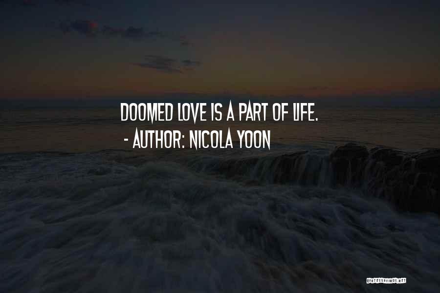 Nicola Yoon Quotes: Doomed Love Is A Part Of Life.