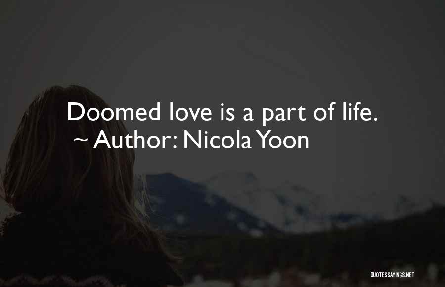 Nicola Yoon Quotes: Doomed Love Is A Part Of Life.