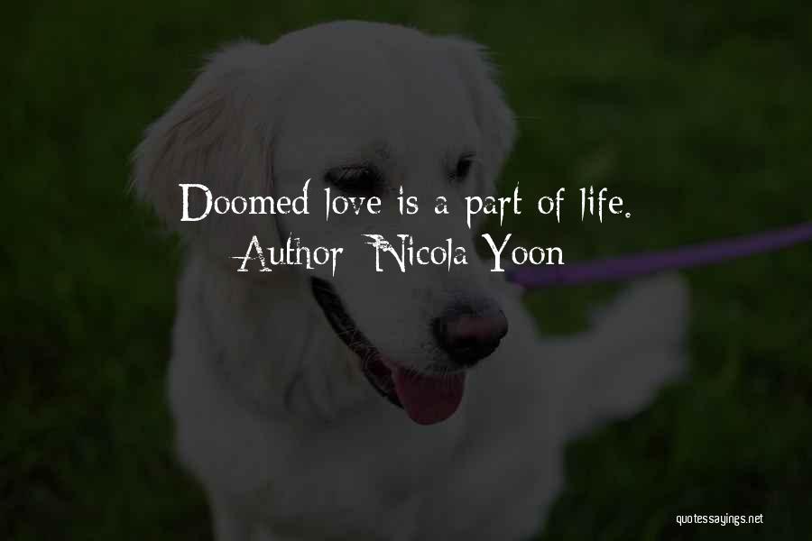 Nicola Yoon Quotes: Doomed Love Is A Part Of Life.