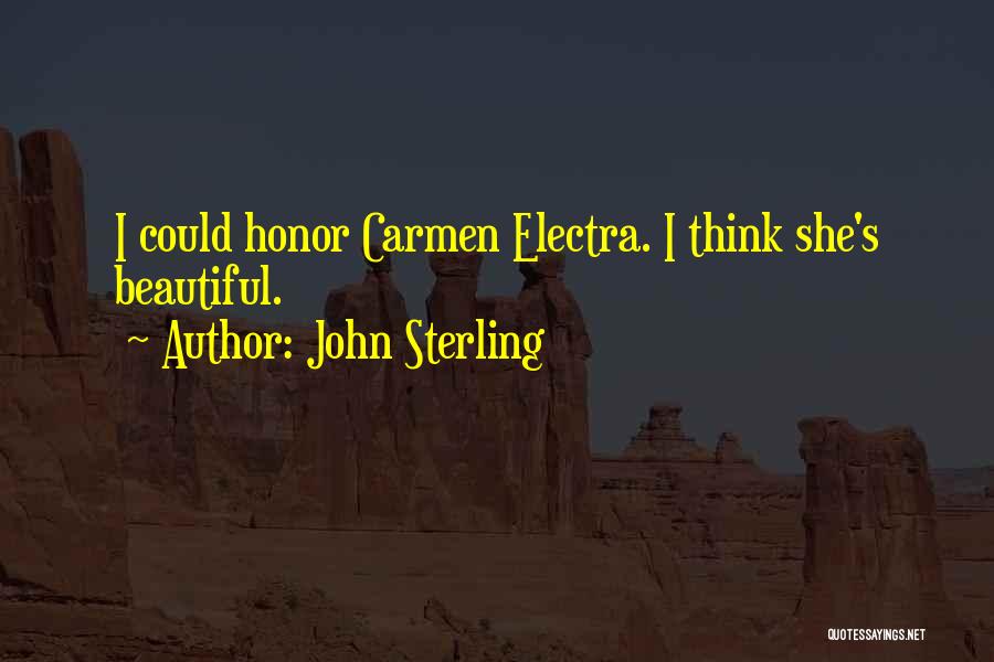 John Sterling Quotes: I Could Honor Carmen Electra. I Think She's Beautiful.