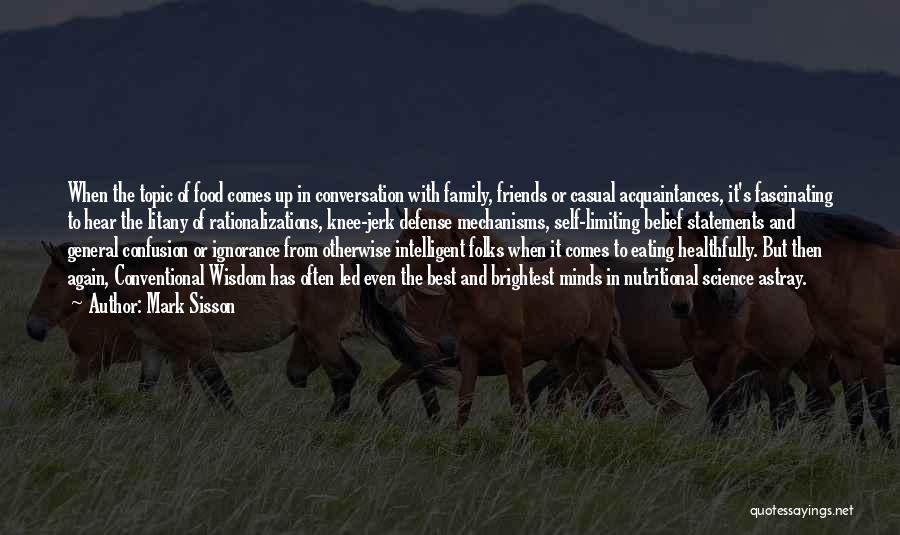 Mark Sisson Quotes: When The Topic Of Food Comes Up In Conversation With Family, Friends Or Casual Acquaintances, It's Fascinating To Hear The