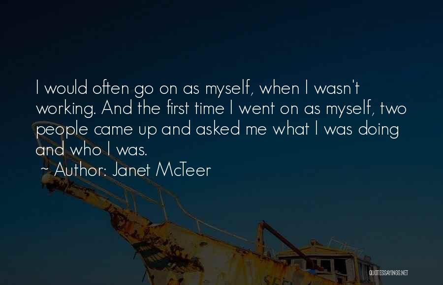 Janet McTeer Quotes: I Would Often Go On As Myself, When I Wasn't Working. And The First Time I Went On As Myself,