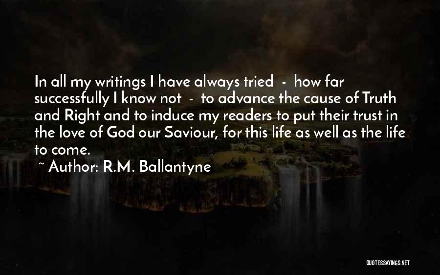 R.M. Ballantyne Quotes: In All My Writings I Have Always Tried - How Far Successfully I Know Not - To Advance The Cause