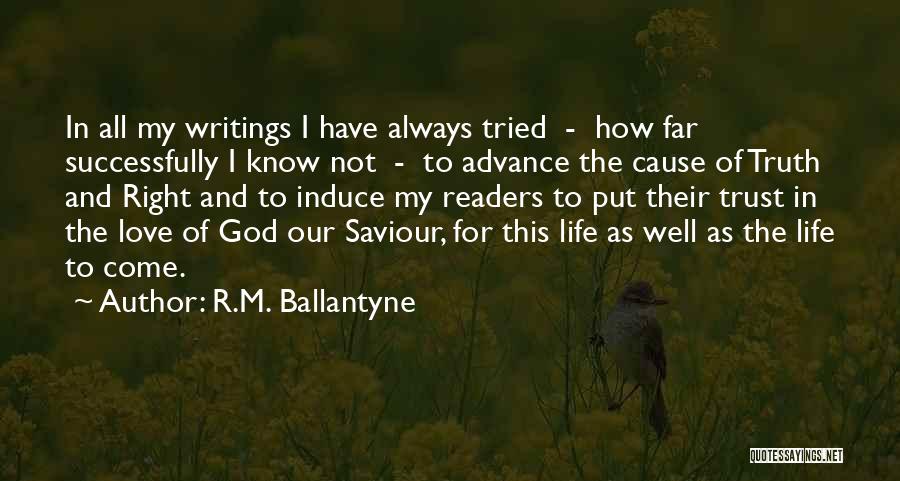 R.M. Ballantyne Quotes: In All My Writings I Have Always Tried - How Far Successfully I Know Not - To Advance The Cause