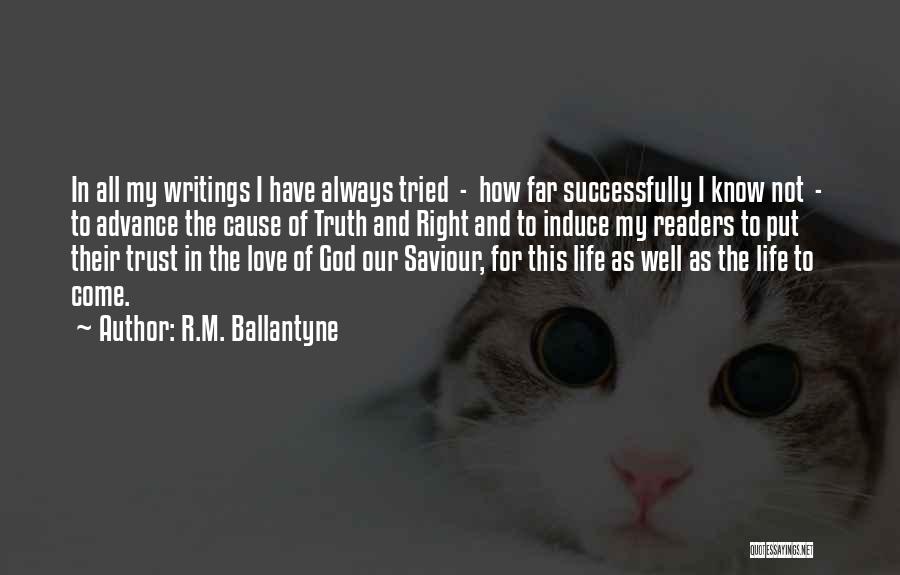 R.M. Ballantyne Quotes: In All My Writings I Have Always Tried - How Far Successfully I Know Not - To Advance The Cause