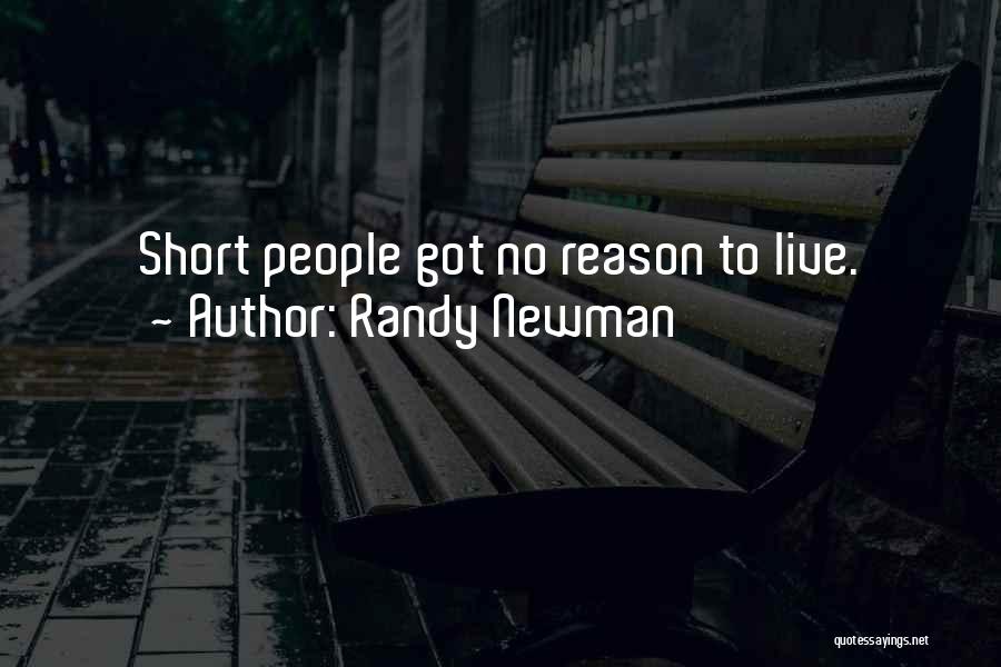 Randy Newman Quotes: Short People Got No Reason To Live.
