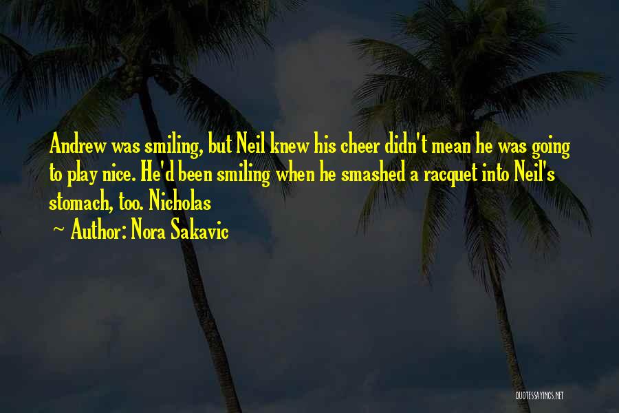 Nora Sakavic Quotes: Andrew Was Smiling, But Neil Knew His Cheer Didn't Mean He Was Going To Play Nice. He'd Been Smiling When