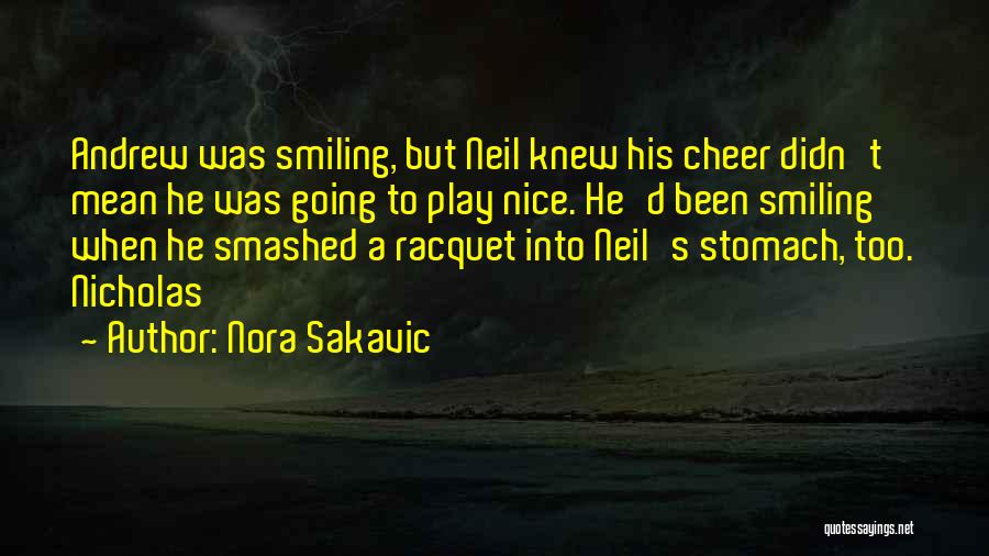 Nora Sakavic Quotes: Andrew Was Smiling, But Neil Knew His Cheer Didn't Mean He Was Going To Play Nice. He'd Been Smiling When