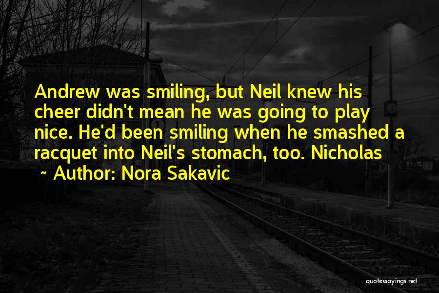 Nora Sakavic Quotes: Andrew Was Smiling, But Neil Knew His Cheer Didn't Mean He Was Going To Play Nice. He'd Been Smiling When