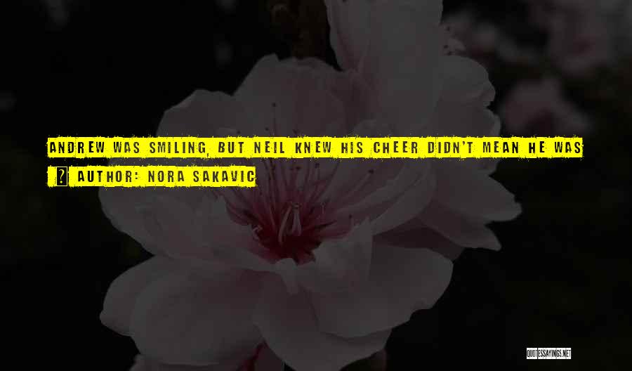 Nora Sakavic Quotes: Andrew Was Smiling, But Neil Knew His Cheer Didn't Mean He Was Going To Play Nice. He'd Been Smiling When