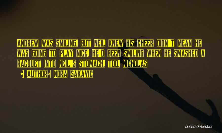 Nora Sakavic Quotes: Andrew Was Smiling, But Neil Knew His Cheer Didn't Mean He Was Going To Play Nice. He'd Been Smiling When