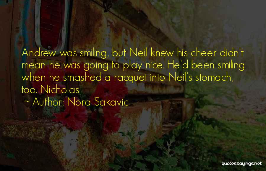 Nora Sakavic Quotes: Andrew Was Smiling, But Neil Knew His Cheer Didn't Mean He Was Going To Play Nice. He'd Been Smiling When