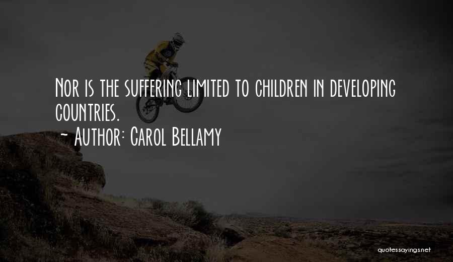 Carol Bellamy Quotes: Nor Is The Suffering Limited To Children In Developing Countries.