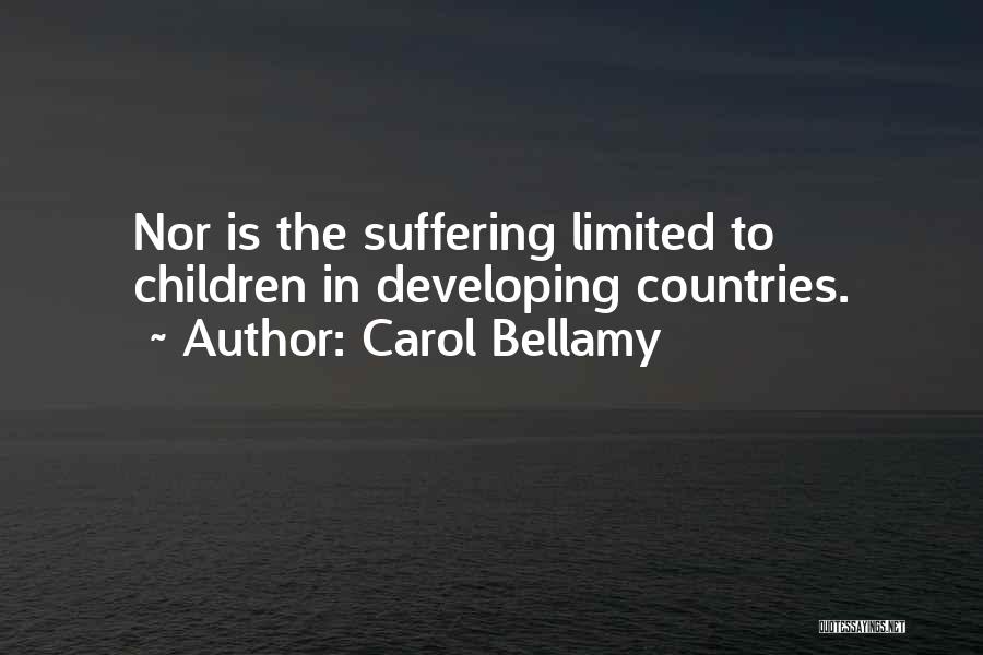 Carol Bellamy Quotes: Nor Is The Suffering Limited To Children In Developing Countries.