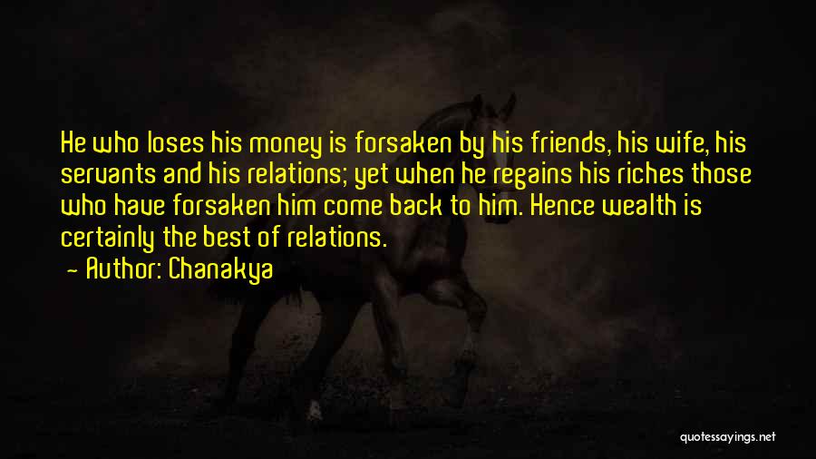 Chanakya Quotes: He Who Loses His Money Is Forsaken By His Friends, His Wife, His Servants And His Relations; Yet When He