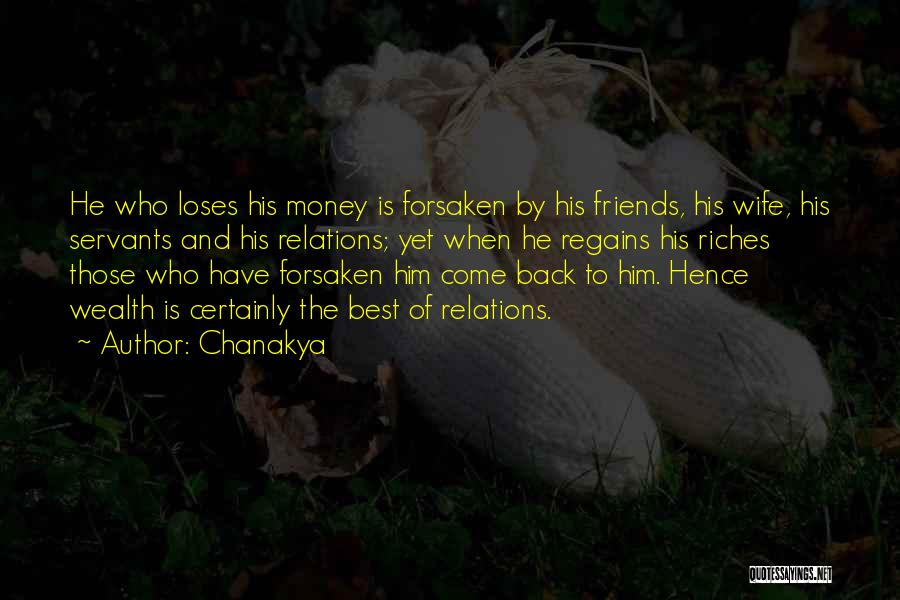 Chanakya Quotes: He Who Loses His Money Is Forsaken By His Friends, His Wife, His Servants And His Relations; Yet When He