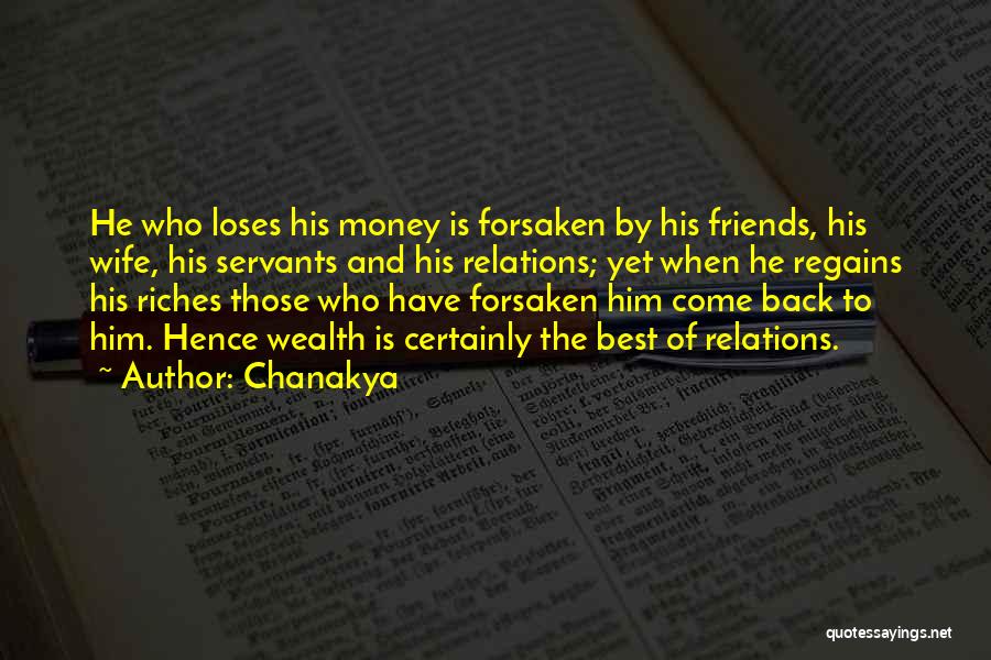 Chanakya Quotes: He Who Loses His Money Is Forsaken By His Friends, His Wife, His Servants And His Relations; Yet When He