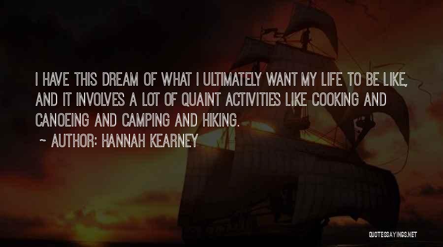 Hannah Kearney Quotes: I Have This Dream Of What I Ultimately Want My Life To Be Like, And It Involves A Lot Of