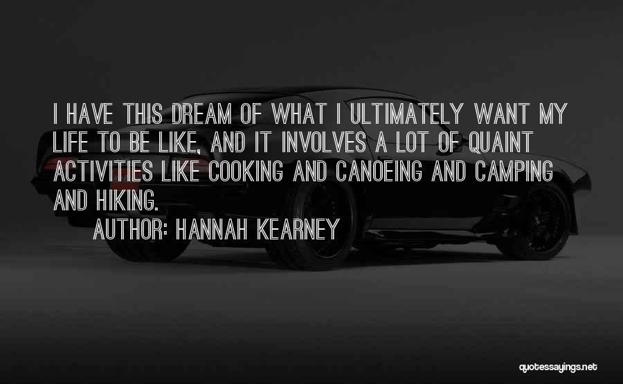 Hannah Kearney Quotes: I Have This Dream Of What I Ultimately Want My Life To Be Like, And It Involves A Lot Of