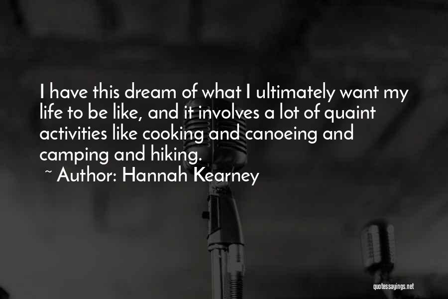 Hannah Kearney Quotes: I Have This Dream Of What I Ultimately Want My Life To Be Like, And It Involves A Lot Of