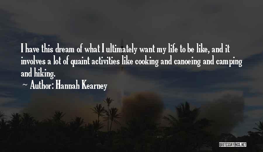 Hannah Kearney Quotes: I Have This Dream Of What I Ultimately Want My Life To Be Like, And It Involves A Lot Of