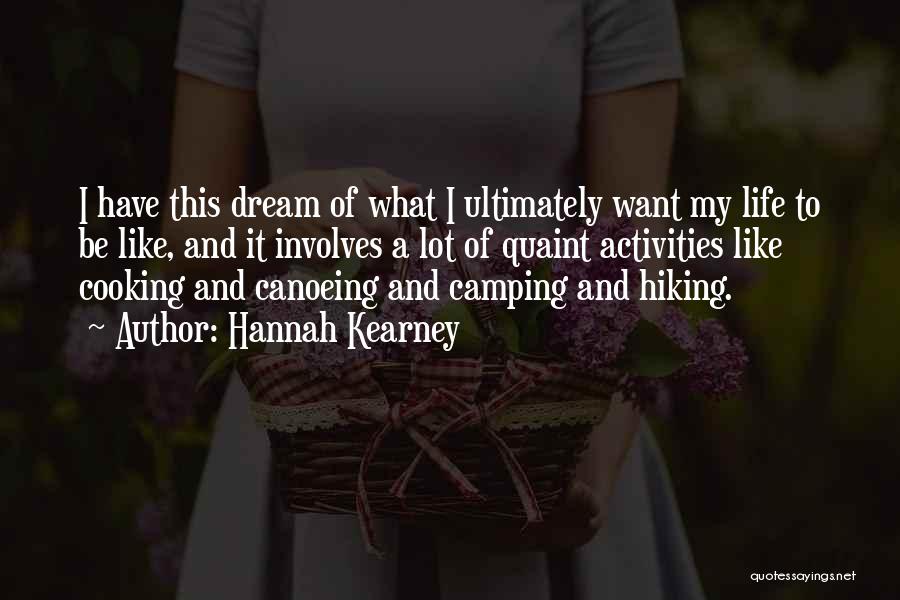 Hannah Kearney Quotes: I Have This Dream Of What I Ultimately Want My Life To Be Like, And It Involves A Lot Of