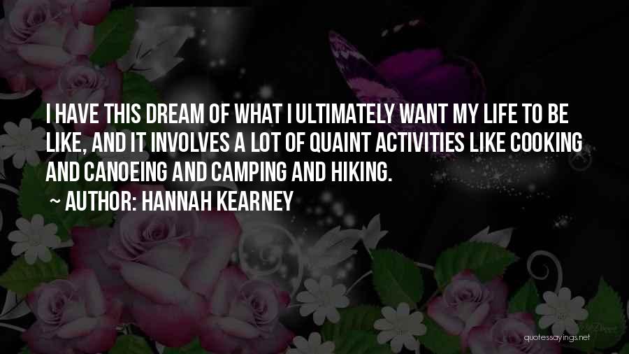 Hannah Kearney Quotes: I Have This Dream Of What I Ultimately Want My Life To Be Like, And It Involves A Lot Of