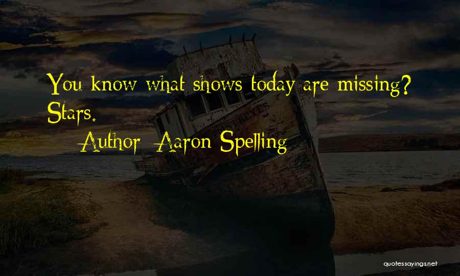 Aaron Spelling Quotes: You Know What Shows Today Are Missing? Stars.