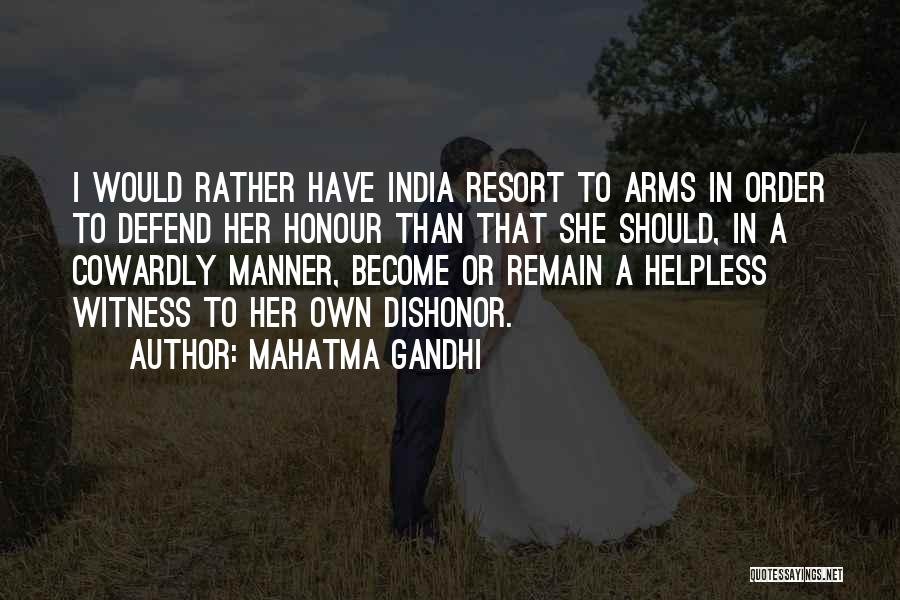 Mahatma Gandhi Quotes: I Would Rather Have India Resort To Arms In Order To Defend Her Honour Than That She Should, In A