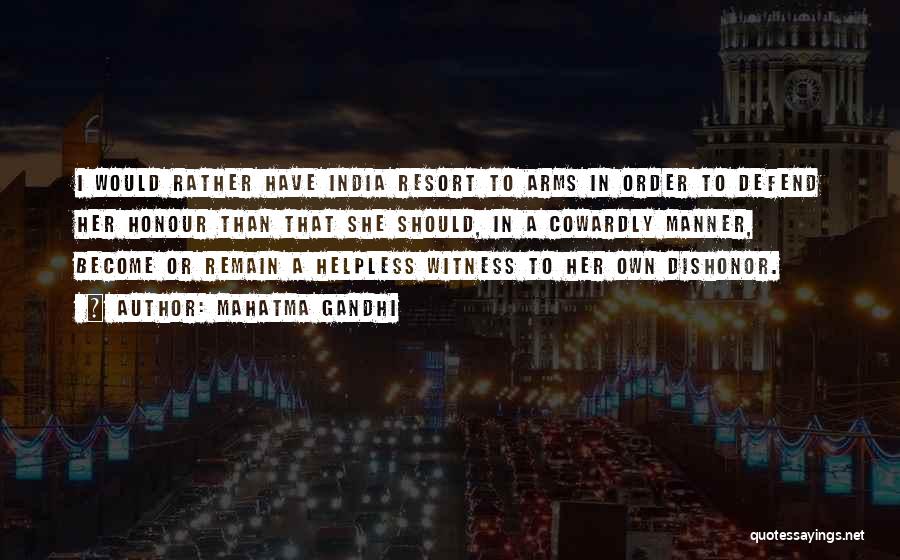 Mahatma Gandhi Quotes: I Would Rather Have India Resort To Arms In Order To Defend Her Honour Than That She Should, In A