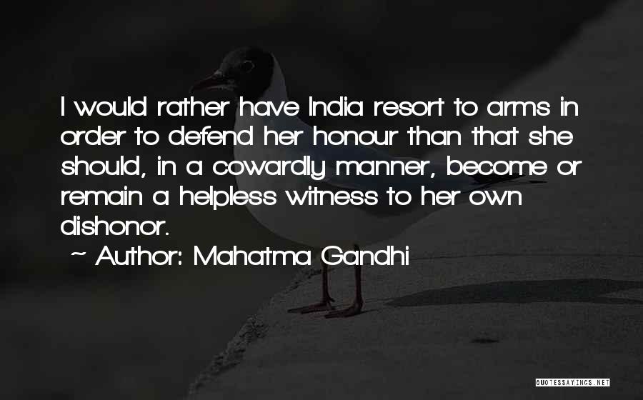 Mahatma Gandhi Quotes: I Would Rather Have India Resort To Arms In Order To Defend Her Honour Than That She Should, In A