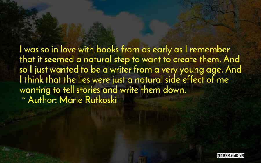 Marie Rutkoski Quotes: I Was So In Love With Books From As Early As I Remember That It Seemed A Natural Step To