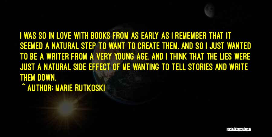 Marie Rutkoski Quotes: I Was So In Love With Books From As Early As I Remember That It Seemed A Natural Step To