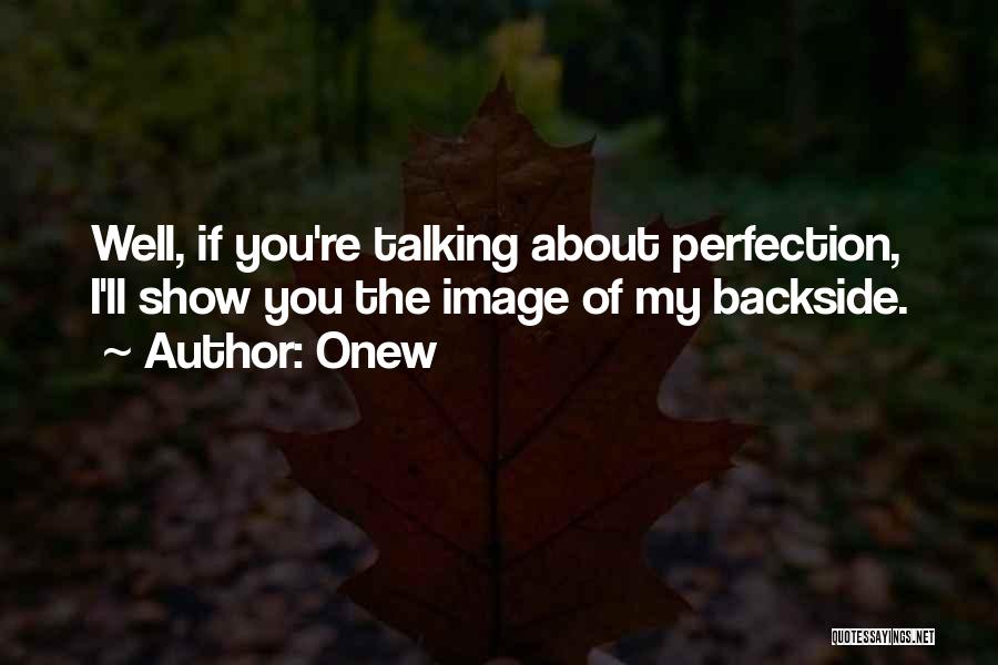 Onew Quotes: Well, If You're Talking About Perfection, I'll Show You The Image Of My Backside.