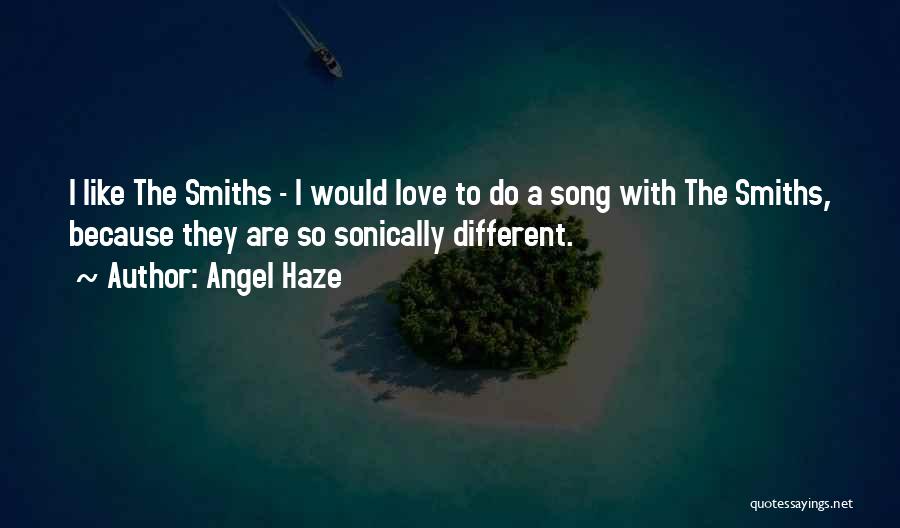 Angel Haze Quotes: I Like The Smiths - I Would Love To Do A Song With The Smiths, Because They Are So Sonically