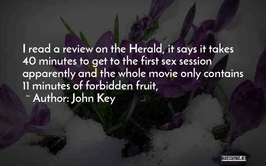 John Key Quotes: I Read A Review On The Herald, It Says It Takes 40 Minutes To Get To The First Sex Session
