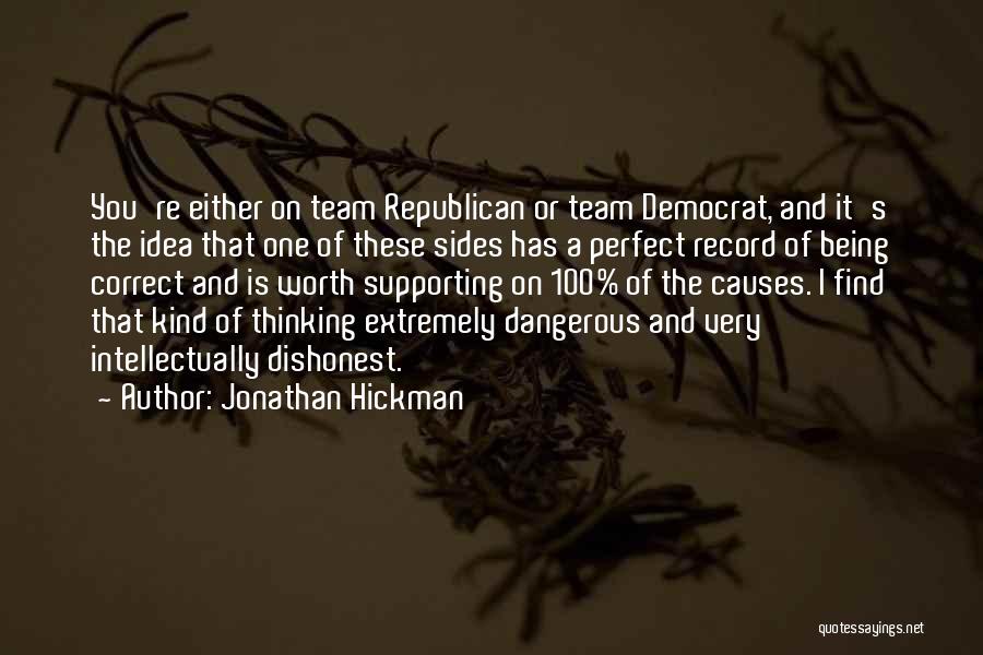 Jonathan Hickman Quotes: You're Either On Team Republican Or Team Democrat, And It's The Idea That One Of These Sides Has A Perfect